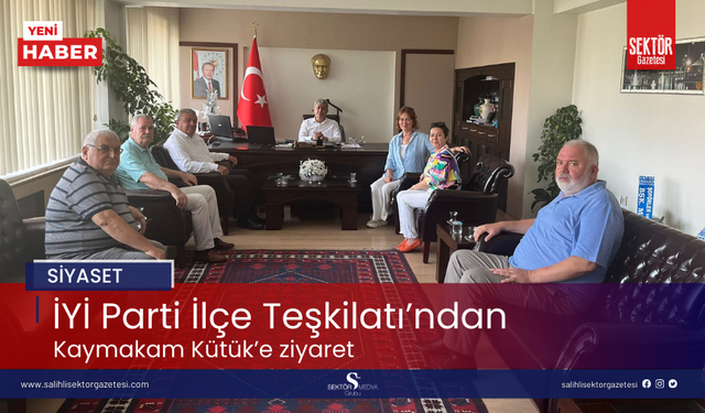İYİ Parti İlçe Teşkilatı’ndan Kaymakam Kütük’e ziyaret