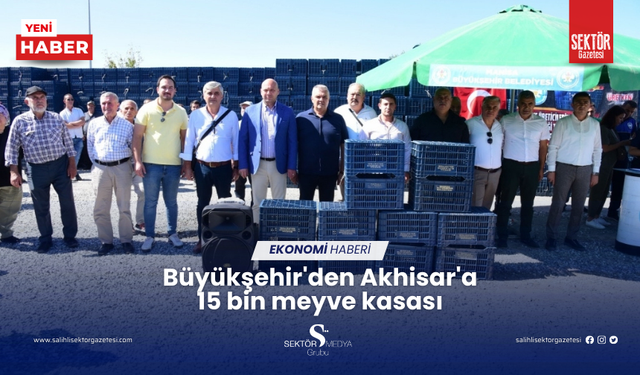 Büyükşehir'den Akhisar'a 15 bin meyve kasası