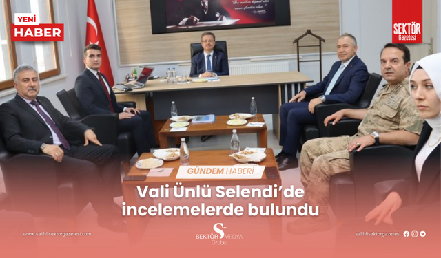 Vali Ünlü Selendi’de incelemelerde bulundu