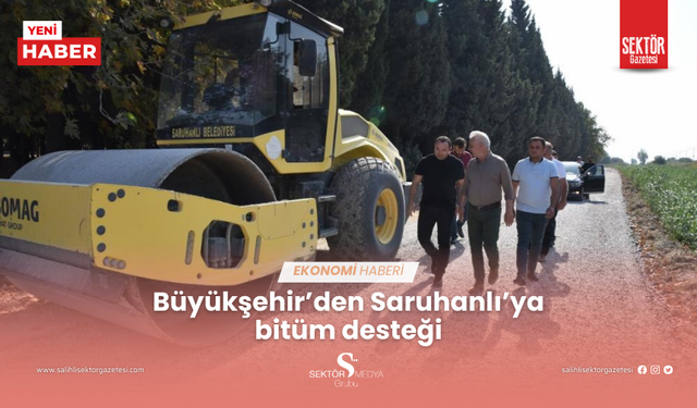 Büyükşehirden Saruhanlı’ya bitüm desteği