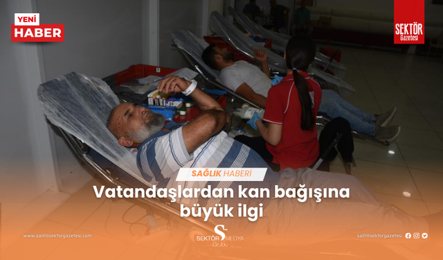 Vatandaşlardan kan bağışına büyük ilgi