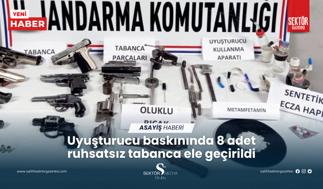 Uyuşturucu baskınında 8 adet ruhsatsız tabanca ele geçirildi