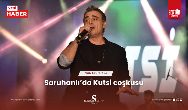 Saruhanlı’da Kutsi coşkusu