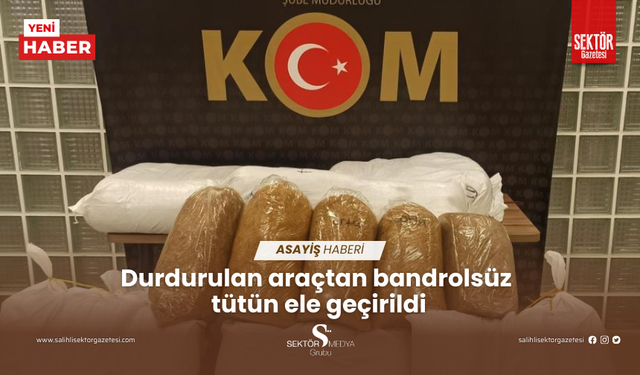 Durdurulan araçtan bandrolsüz tütün ele geçirildi