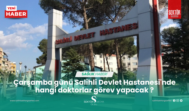 Çarşamba günü Salihli Devlet Hastanesi'nde  hangi doktorlar görev yapacak ?