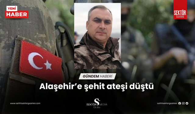 Alaşehir’e şehit ateşi düştü