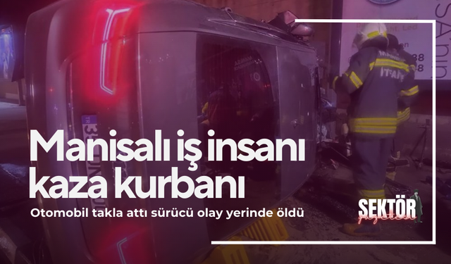 Otomobil takla attı sürücü olay yerinde öldü