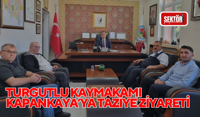Turgutlu kaymakamı Kapankaya’ya taziye ziyareti