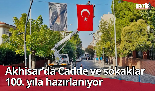 Akhisar’da Cadde ve sokaklar 100. yıla hazırlanıyor