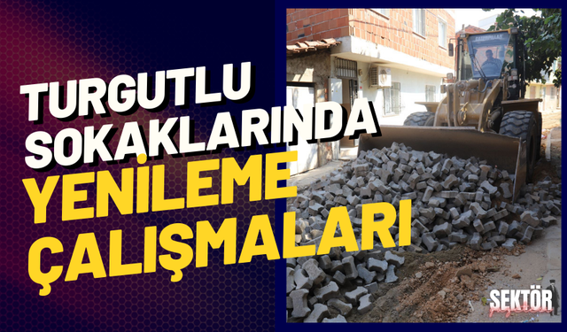 Turgutlu sokaklarında yenileme çalışmaları