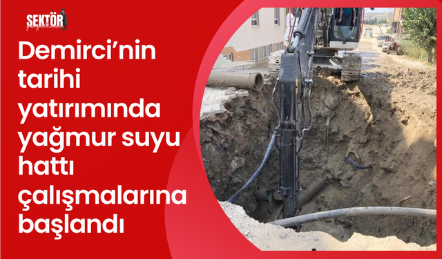 Demirci’nin tarihi yatırımında yağmur suyu hattı çalışmalarına başlandı