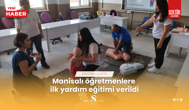 Manisalı öğretmenlere ilk yardım eğitimi verildi