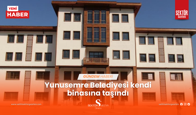 Yunusemre Belediyesi kendi binasına taşındı