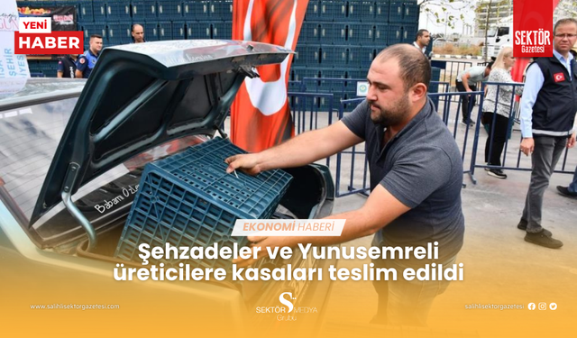 Şehzadeler ve Yunusemreli üreticilere kasaları teslim edildi