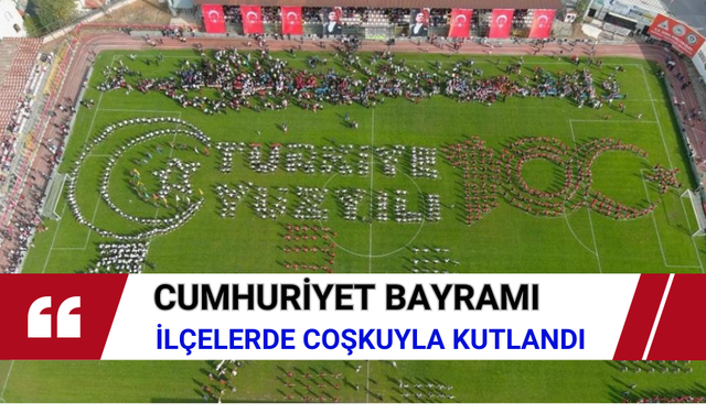 İlçelerde 100.yıl coşkusu tavan yaptı