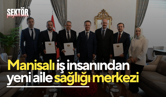 Manisalı iş insanından yeni aile sağlığı merkezi