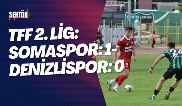 TFF 2. Lig: Somaspor: 1- Denizlispor: 0