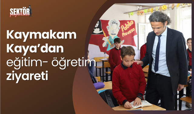 Kaymakam Kaya’dan eğitim- öğretim ziyareti