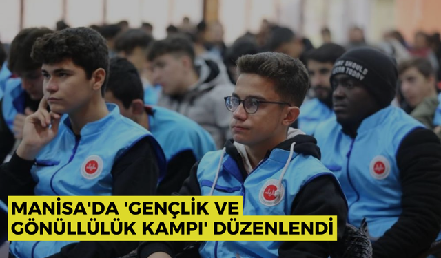 Manisa'da 'Gençlik ve Gönüllülük Kampı' düzenlendi