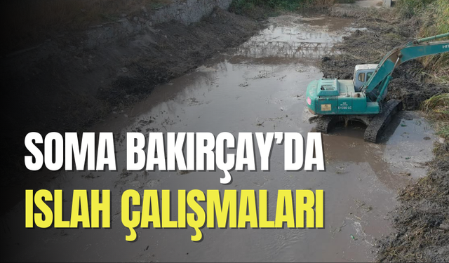 Soma Bakırçay’da ıslah çalışmaları