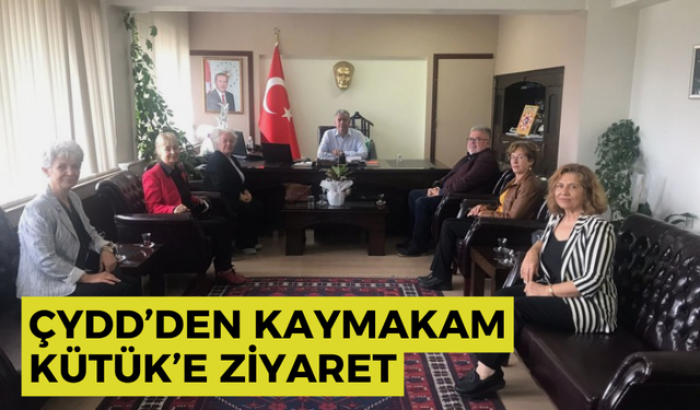 ÇYDD’den Kaymakam Kütük’e ziyaret