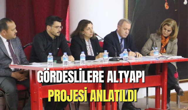 Gördeslilere altyapı projesi anlatıldı