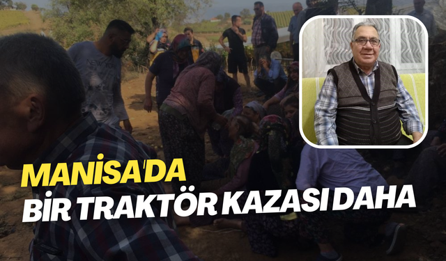 Manisa'da bir traktör kazası daha