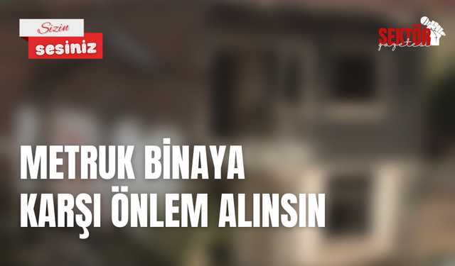 Metruk binaya karşı önlem alınsın