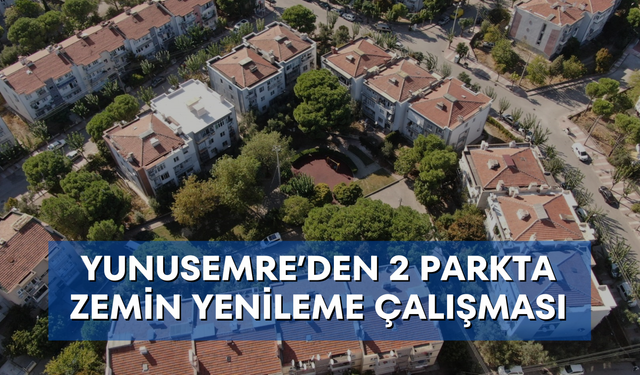 Yunusemre’den 2 parkta zemin yenileme çalışması