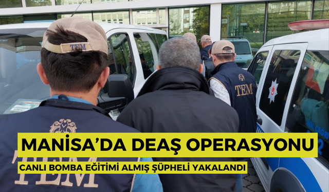 Canlı bomba eğitimi almış şüpheli Manisa'da yakalandı