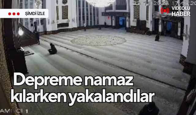 Depreme namaz kılarken yakalandılar