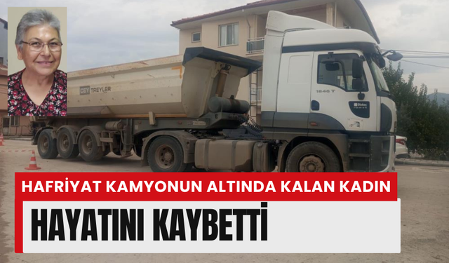 3 çocuk annesiydi... Hafriyat kamyonunun altında kalan kadın hayatını kaybetti