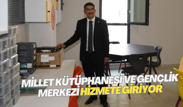 Millet Kütüphanesi ve Gençlik Merkezi hizmete giriyor