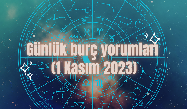 Günlük burç yorumları  (1 Kasım 2023)
