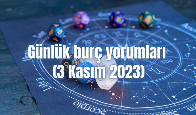Günlük burç yorumları (3 Kasım 2023)