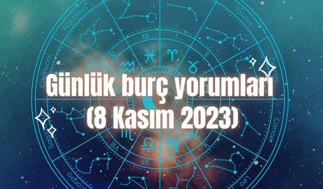 Günlük burç yorumları (8 Kasım 2023)