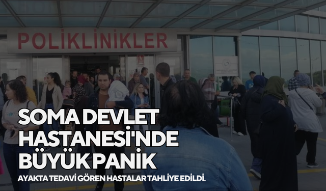 Soma Devlet Hastanesi'nde büyük panik