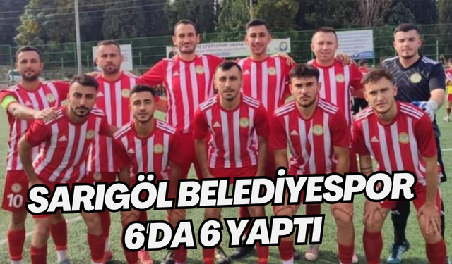 Sarıgöl Belediyespor 6'da 6 yaptı