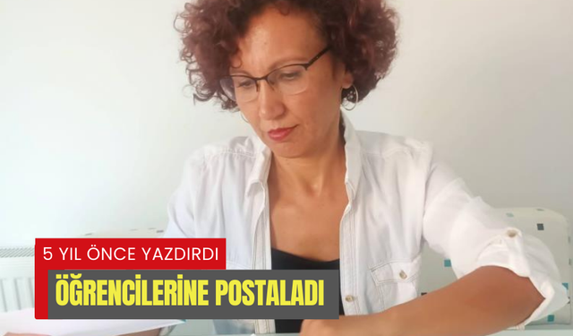 Öğrencilerin 5 yıl önce kendilerine yazdıkları mektuplar postalandı