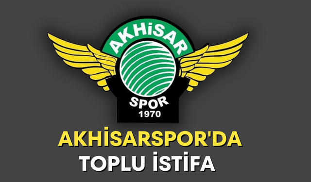 Akhisarspor'da şok gelişme: Toplu istifa kararı 