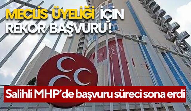 Yerel seçimlere doğru… Salihli MHP’de başvuru süreci sona erdi
