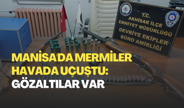 Manisa'da mermiler havada uçuştu: Gözaltılar var