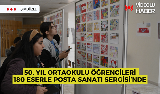 50. Yıl Ortaokulu öğrencileri 180 eserle Posta Sanatı Sergisi’nde