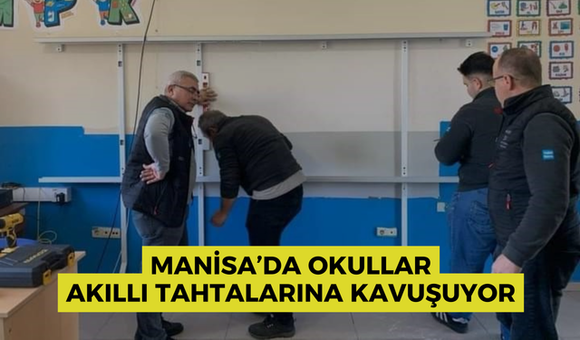 Manisa’da okullar akıllı tahtalarına kavuşuyor