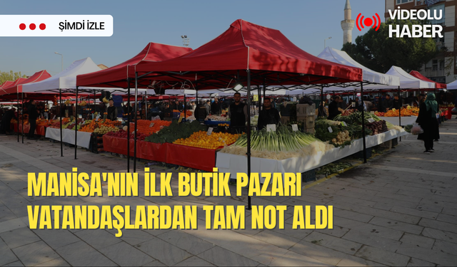 Manisa'nın ilk butik pazarı vatandaşlardan tam not aldı