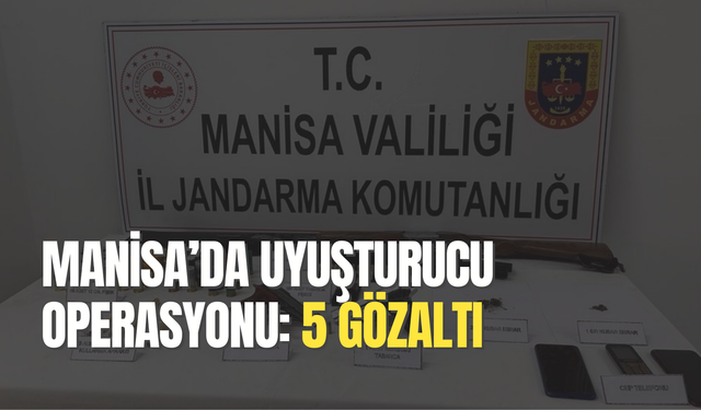 Manisa’da uyuşturucu operasyonu: 5 gözaltı