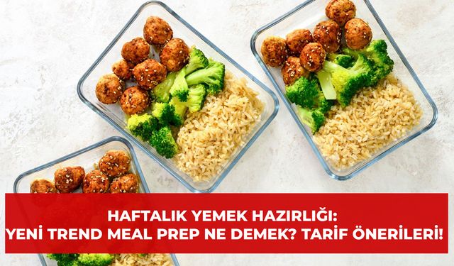 Haftalık Yemek Hazırlığı: Yeni Trend Meal Prep Ne Demek? Tarif Önerileri!