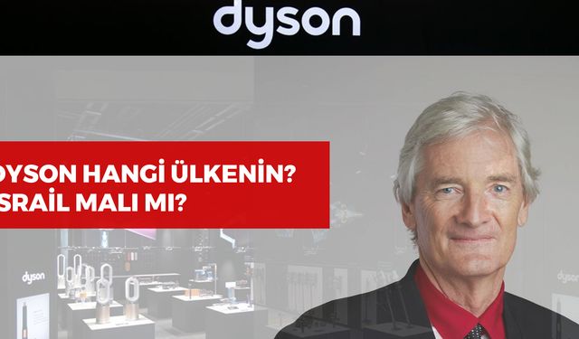 Dyson Hangi Ülkenin? Nerede Üretiliyor? Sahibi ve Tarihçesi!