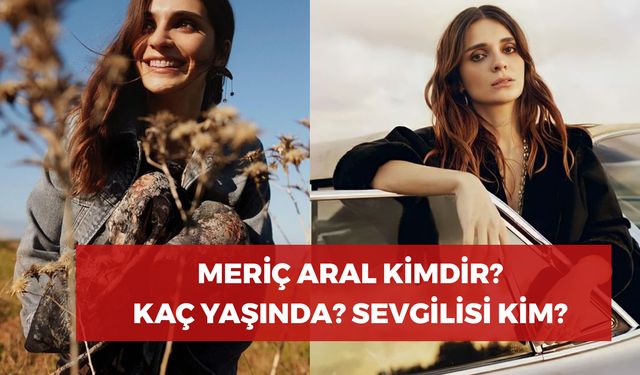 Meriç Aral Kimdir? Sandık Kokusu Irmak Kaç Yaşında? Sevgilisi Kim?