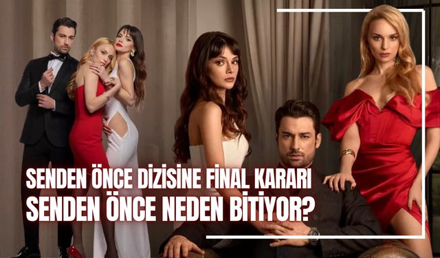 Senden Önce Dizisi Final Yapıyor | Senden Önce Neden Bitiyor?